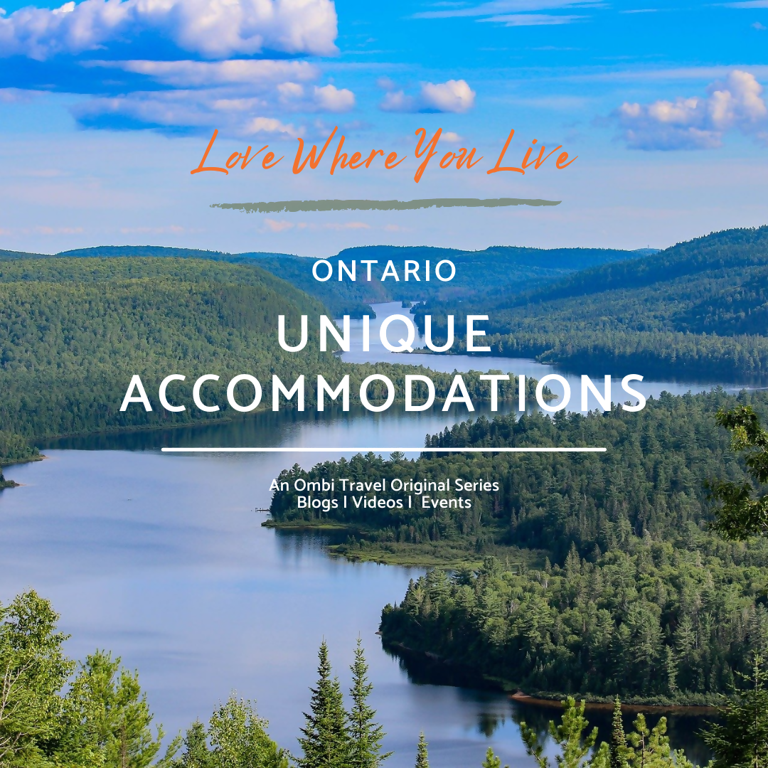 Love Where You Live - Ontario and Unique Accommodations