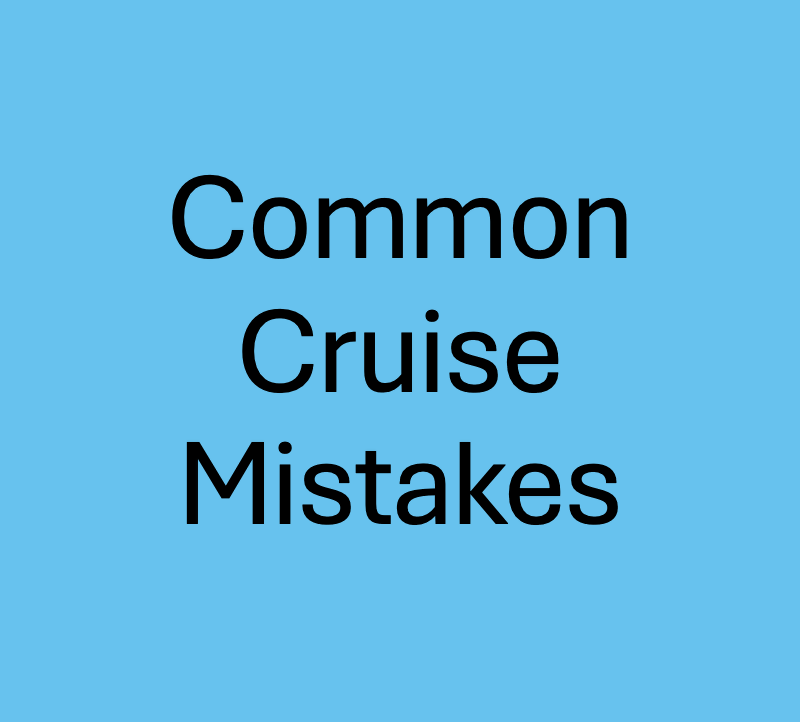 Common Cruise Mistakes To Avoid